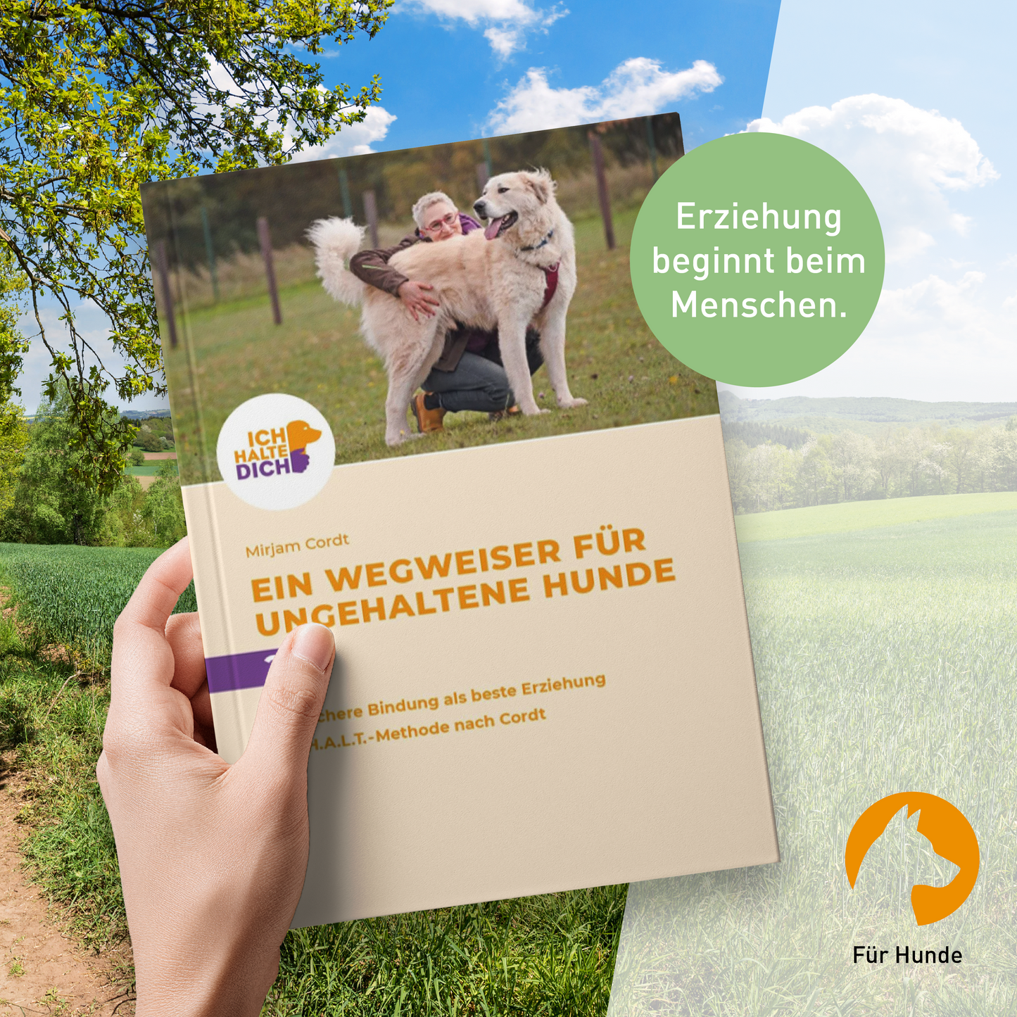 Ein Wegweiser für ungehaltene Hunde - Die H.A.L.T.-Methode nach Cordt: Mensch-Hund-Bindung gestalten