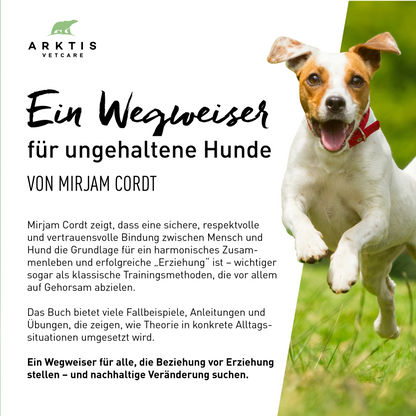 Ein Wegweiser für ungehaltene Hunde - Die H.A.L.T.-Methode nach Cordt: Mensch-Hund-Bindung gestalten